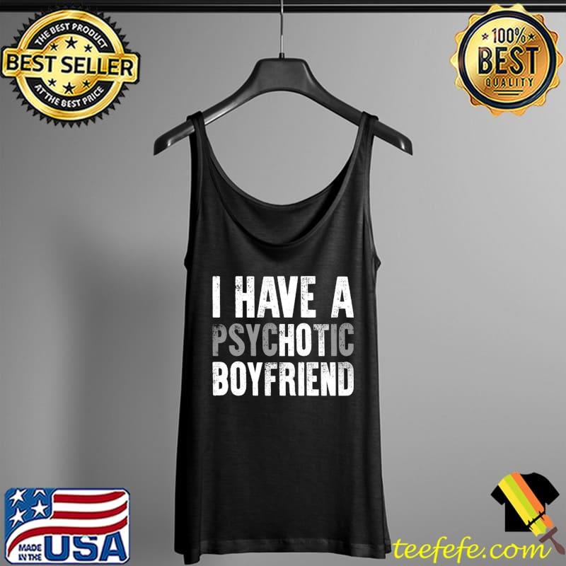 Awesome I Have A Hot Boyfriend - Girlfriend Joke T-Shirt Tank Top Awesome I Have A Hot Boyfriend - Girlfriend Joke T-Shirt Tank Top