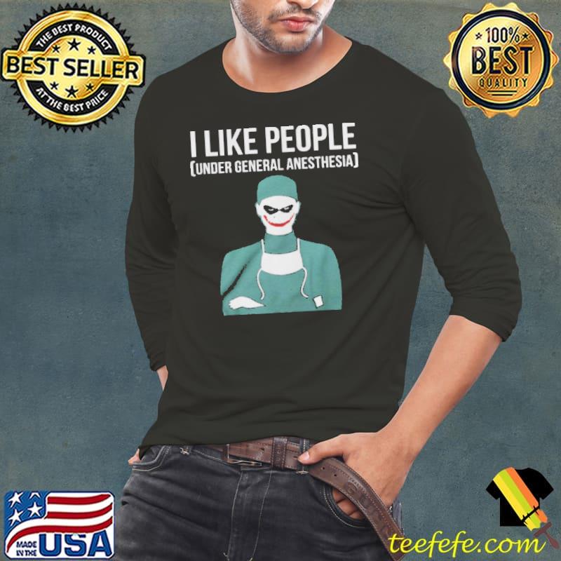 Awesome I Like People Under General Anesthesia Long Sleeve Tee Awesome I Like People Under General Anesthesia Long Sleeve Tee
