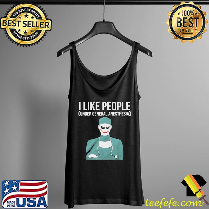 Awesome I Like People Under General Anesthesia Tank Top Awesome I Like People Under General Anesthesia Tank Top