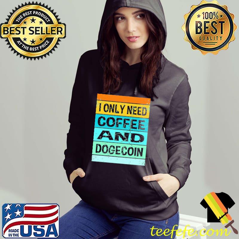 Awesome I Only Need Coffee And Dogecoin Vintage Retro Shirt