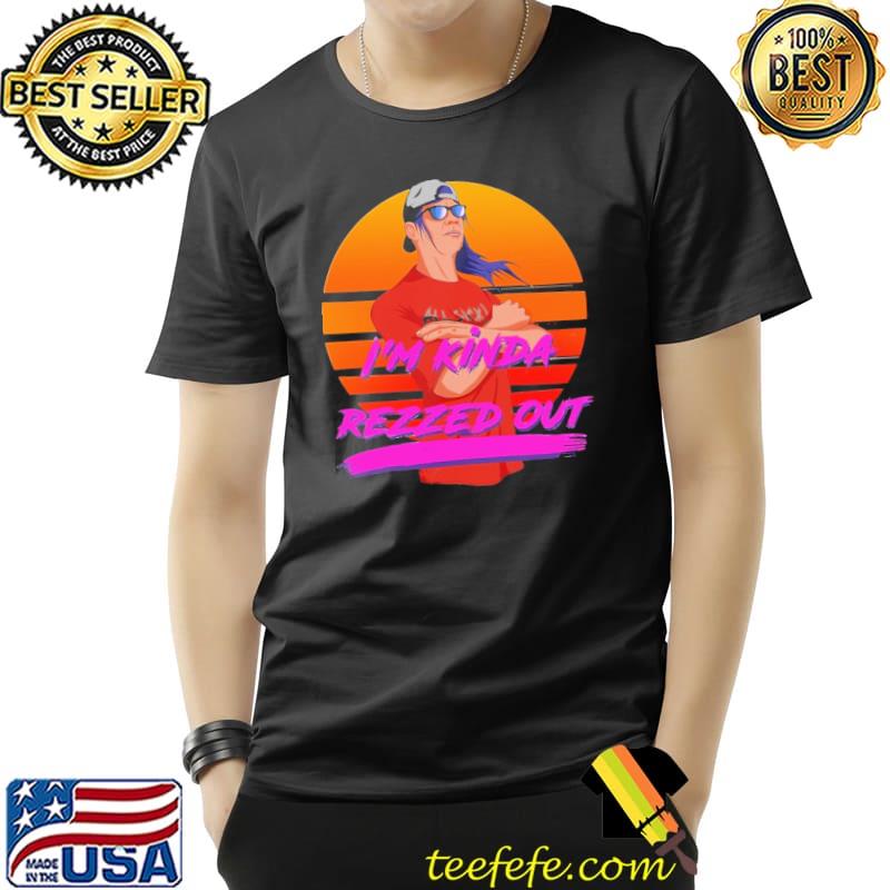 Awesome I'm Kinda Rezzed Out Vintage Shirt Unisex Awesome I'm Kinda Rezzed Out Vintage Shirt Unisex