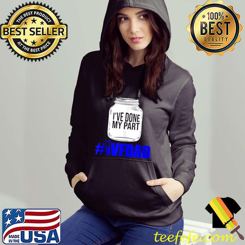 Awesome IVF Survivor Warrior Dad Done Part Transfer Day T-shirt