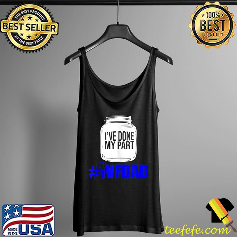 Awesome IVF Survivor Warrior Dad Done Part Transfer Day T- Tank Top Awesome IVF Survivor Warrior Dad Done Part Transfer Day T- Tank Top