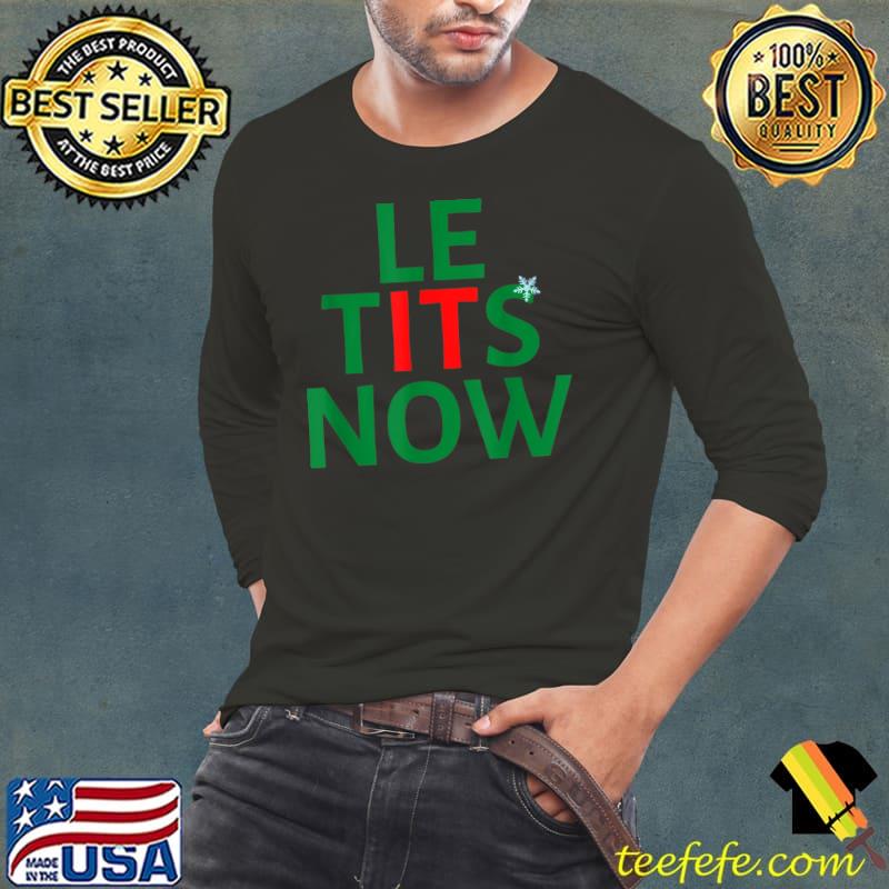 Awesome LE TITS NOW T-Shirt Long Sleeve Tee Awesome LE TITS NOW T-Shirt Long Sleeve Tee