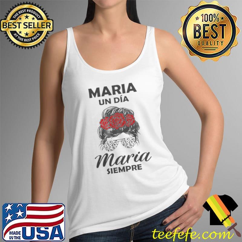 Awesome Maria Un Dia Maria Siempre Shirt Tank Top Awesome Maria Un Dia Maria Siempre Shirt Tank Top