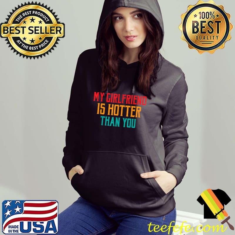 Awesome My Girlfriend is hotter than you Love Couples T Shirt