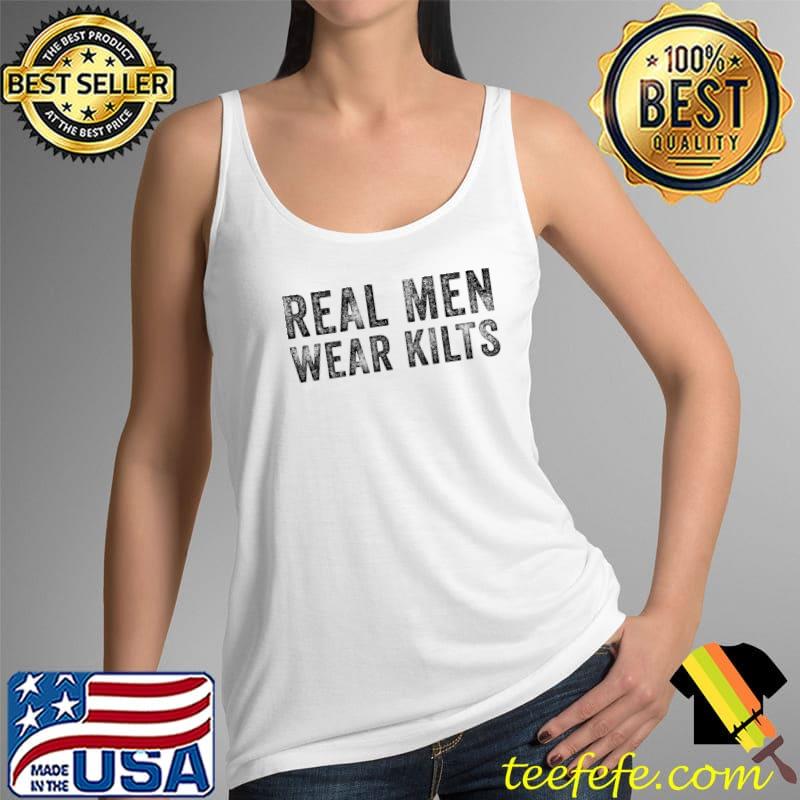 Awesome Real Men Wear Kilts Scottish Irish Kilt Humor T-Shirt Tank Top Awesome Real Men Wear Kilts Scottish Irish Kilt Humor T-Shirt Tank Top