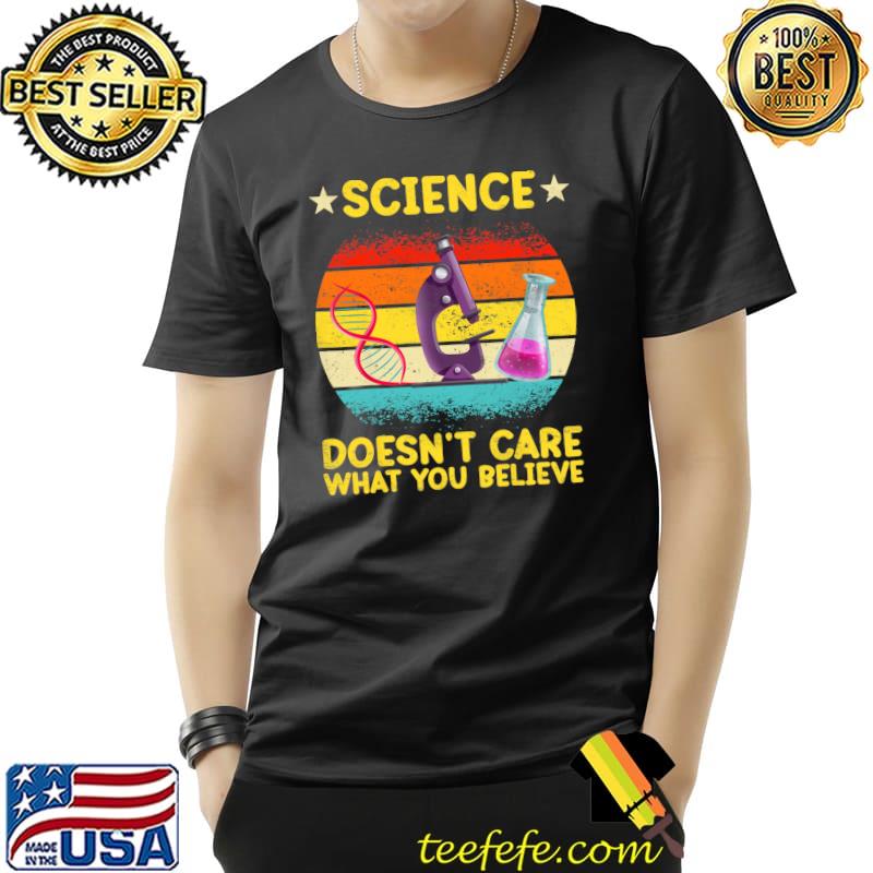 Awesome Science Doesn't Care What You Believe, Funny Science Teacher T- Unisex Awesome Science Doesn't Care What You Believe, Funny Science Teacher T- Unisex