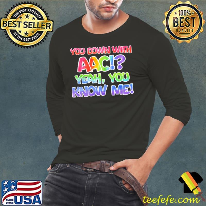 Awesome Special Education You down with AAC You Know Me Vintage Shirt Long Sleeve Tee Awesome Special Education You down with AAC You Know Me Vintage Shirt Long Sleeve Tee