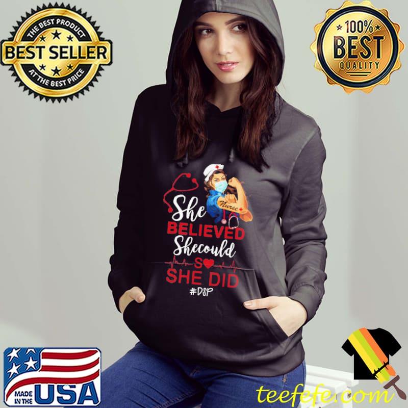 Awesome Strong Girl Nurse She Believed DSP Shirt