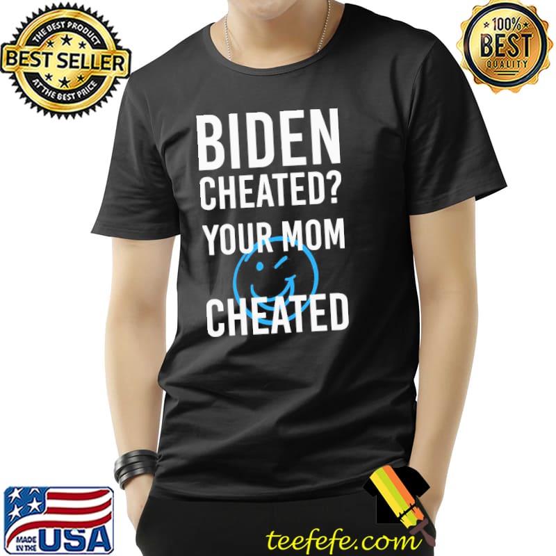 Awesome Super Nice Biden Cheate Your Mom Cheated 2020 Election Shirt Unisex Awesome Super Nice Biden Cheate Your Mom Cheated 2020 Election Shirt Unisex