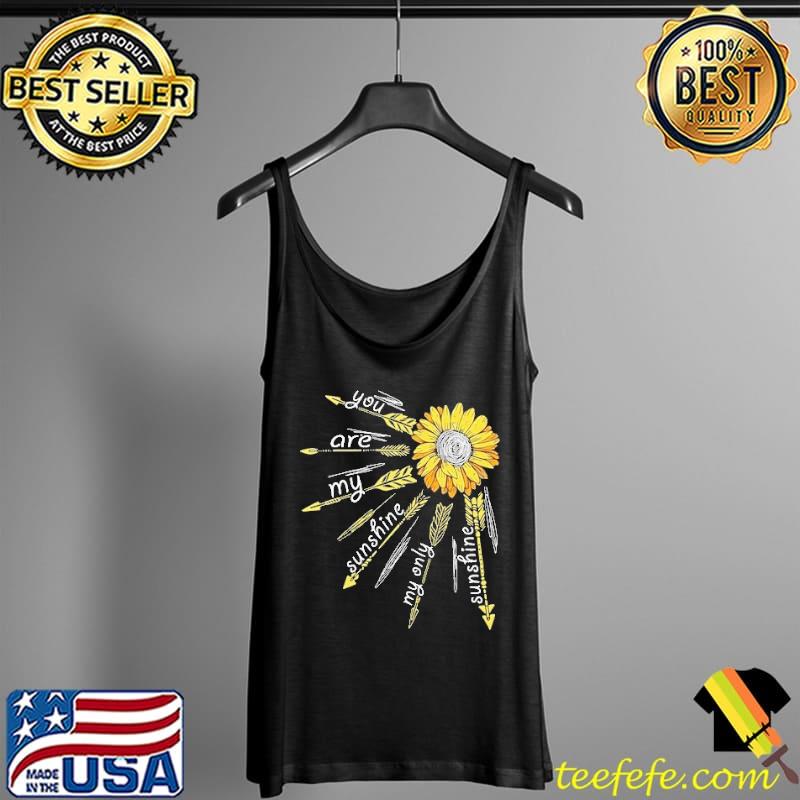 Awesome The Bright Sunflower You Are My Sunshine my Only Shunshine Shirt Tank Top Awesome The Bright Sunflower You Are My Sunshine my Only Shunshine Shirt Tank Top