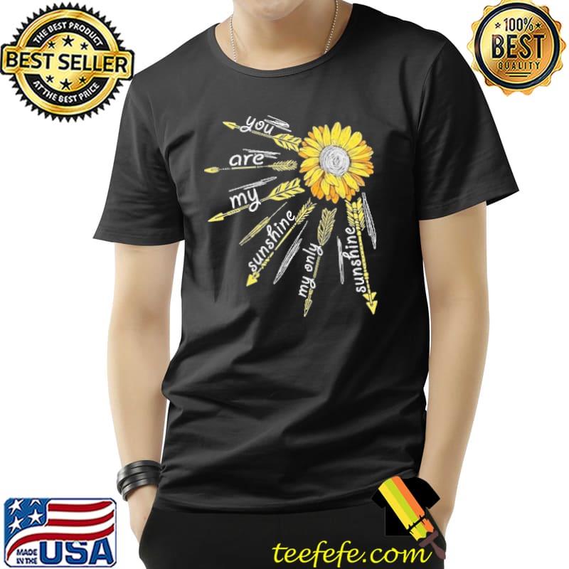 Awesome The Bright Sunflower You Are My Sunshine my Only Shunshine Shirt Unisex Awesome The Bright Sunflower You Are My Sunshine my Only Shunshine Shirt Unisex