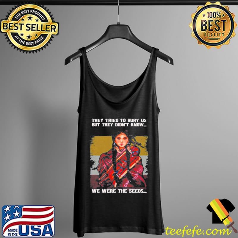 Awesome They Tried To Bury Is But They Didnt Know We Were The Seeds Tank Top Awesome They Tried To Bury Is But They Didnt Know We Were The Seeds Tank Top