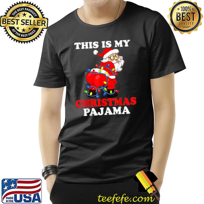 Awesome This Is My Christmas Pajama Funny Santa Xmas Family Matching T Shirt Unisex Awesome This Is My Christmas Pajama Funny Santa Xmas Family Matching T Shirt Unisex