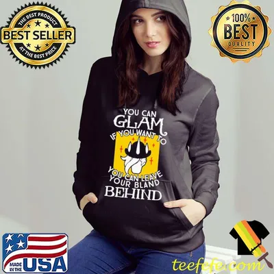 Awesome Top You Can Glam If You Want To You Can Leave Your Bland Behind Shirt