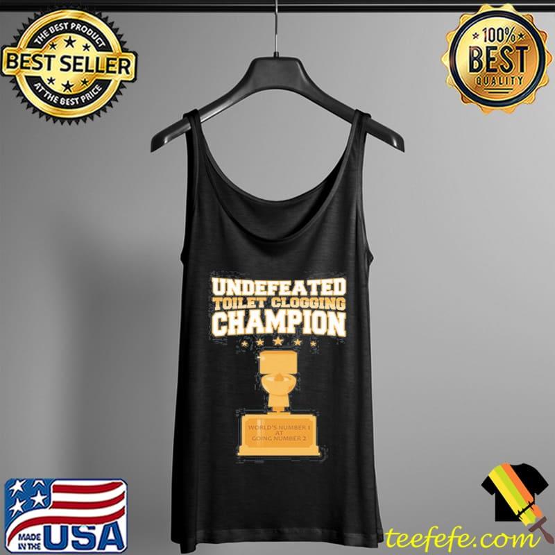 Awesome Undefeated Toilet Clogging Champion Trophy Tank Top Awesome Undefeated Toilet Clogging Champion Trophy Tank Top