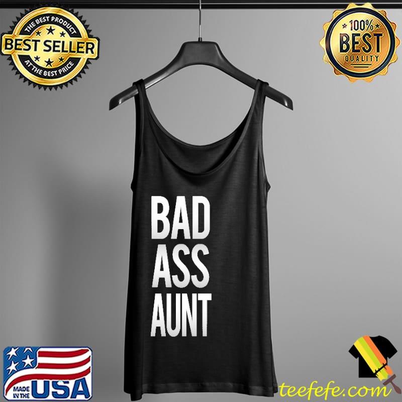 Bad Ass Aunt Shirt Tank Top Bad Ass Aunt Shirt Tank Top
