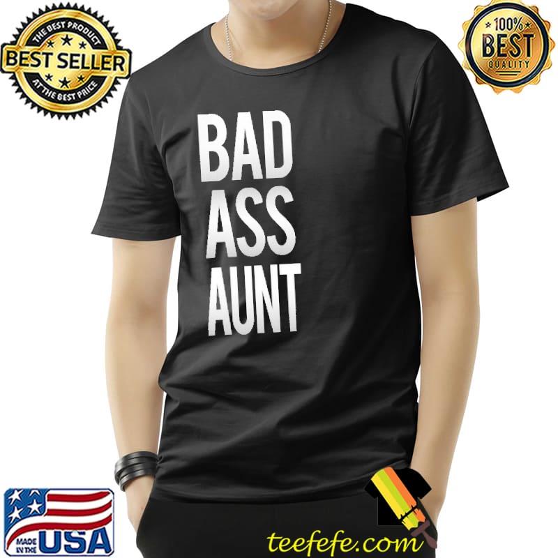 Bad Ass Aunt Shirt Unisex Bad Ass Aunt Shirt Unisex