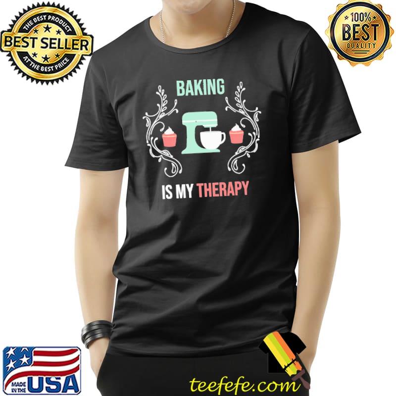 Baking Is My Therapy Cake Shirt Unisex Baking Is My Therapy Cake Shirt Unisex