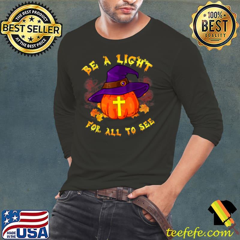 Be A Light For All To See T Shirt Long Sleeve Tee Be A Light For All To See T Shirt Long Sleeve Tee