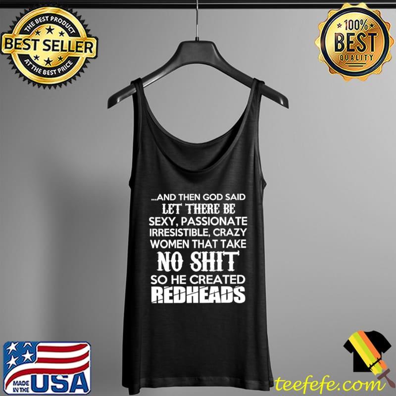 Best And then god said let there be sexy passionate irresistible crazy women that take no shit so he created Redheads Tank Top Best And then god said let there be sexy passionate irresistible crazy women that take no shit so he created Redheads Tank Top