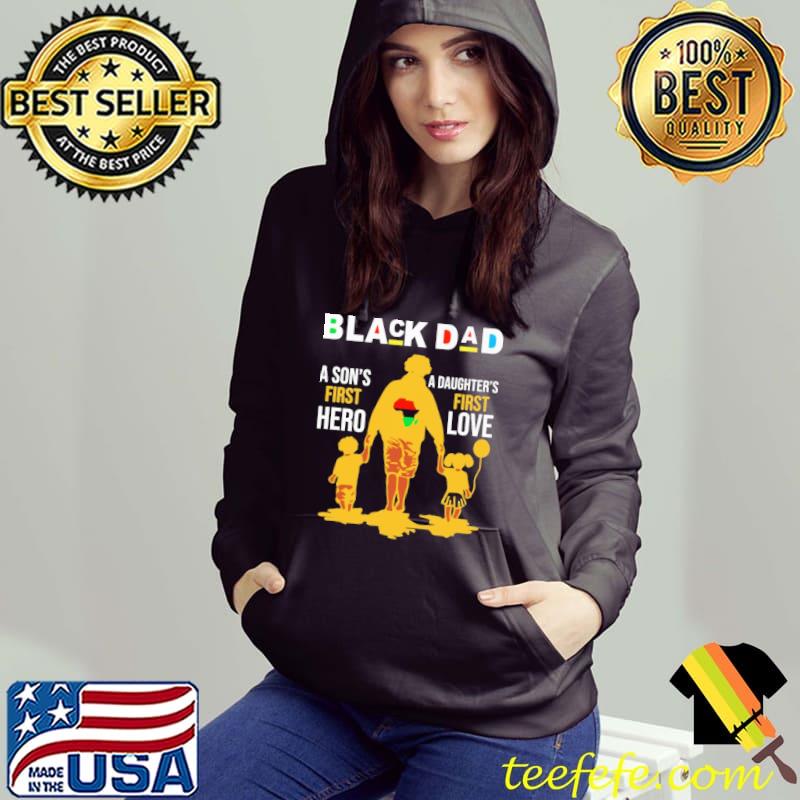 Best Black Dad A Son's First Hero Daughter's First Love Dad And Son Shirt Best Black Dad A Son's First Hero Daughter's First Love Dad And Son Shirt