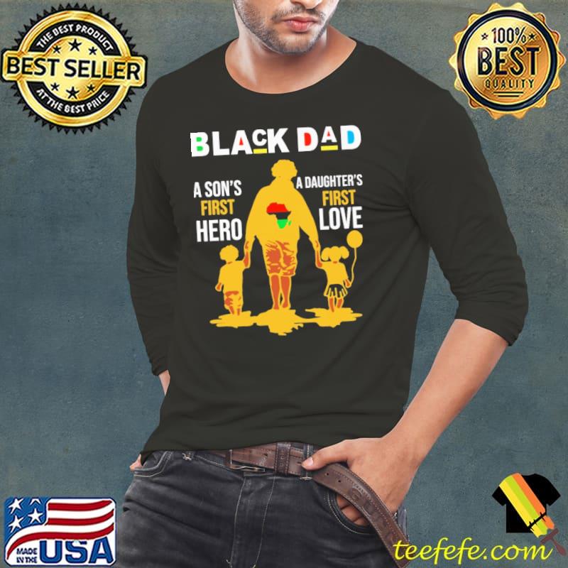 Best Black Dad A Son's First Hero Daughter's First Love Dad And Son Shirt Long Sleeve Tee Best Black Dad A Son's First Hero Daughter's First Love Dad And Son Shirt Long Sleeve Tee