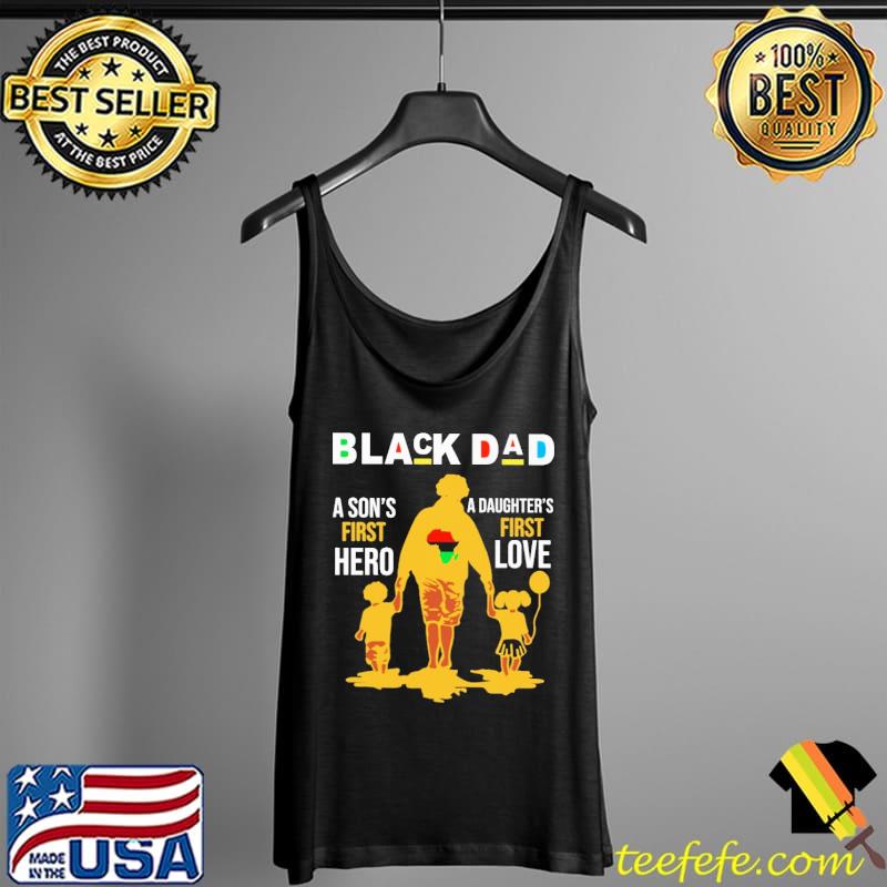 Best Black Dad A Son's First Hero Daughter's First Love Dad And Son Shirt Tank Top Best Black Dad A Son's First Hero Daughter's First Love Dad And Son Shirt Tank Top