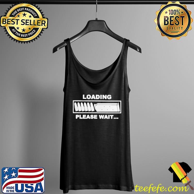 Best Bullet Loading please wait Tank Top Best Bullet Loading please wait Tank Top