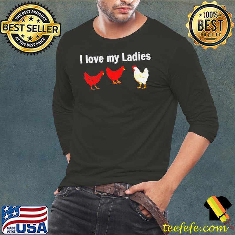 Best Chicken farmers I love my ladies Long Sleeve Tee Best Chicken farmers I love my ladies Long Sleeve Tee