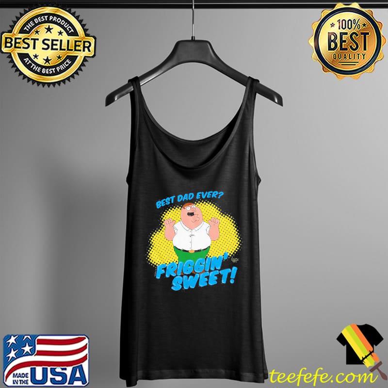 Best Dad Ever Family Friggin' Sweet Shirt Tank Top Best Dad Ever Family Friggin' Sweet Shirt Tank Top