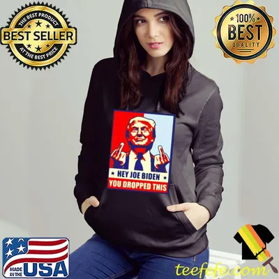 Best Donald Trump Hey Joe Biden you dropped this shirt