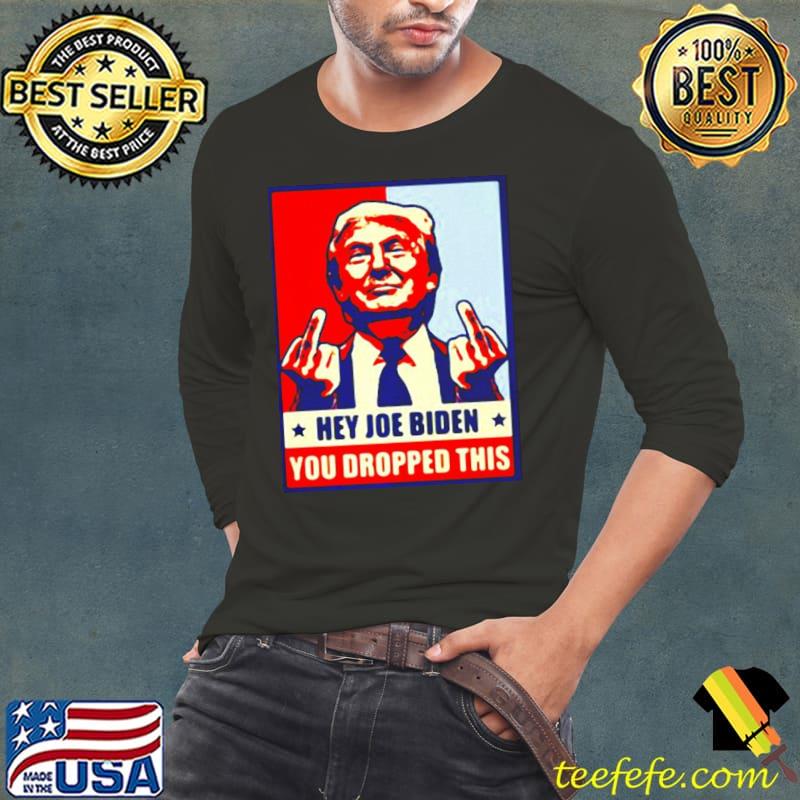 Best Donald Trump Hey Joe Biden you dropped this Long Sleeve Tee Best Donald Trump Hey Joe Biden you dropped this Long Sleeve Tee