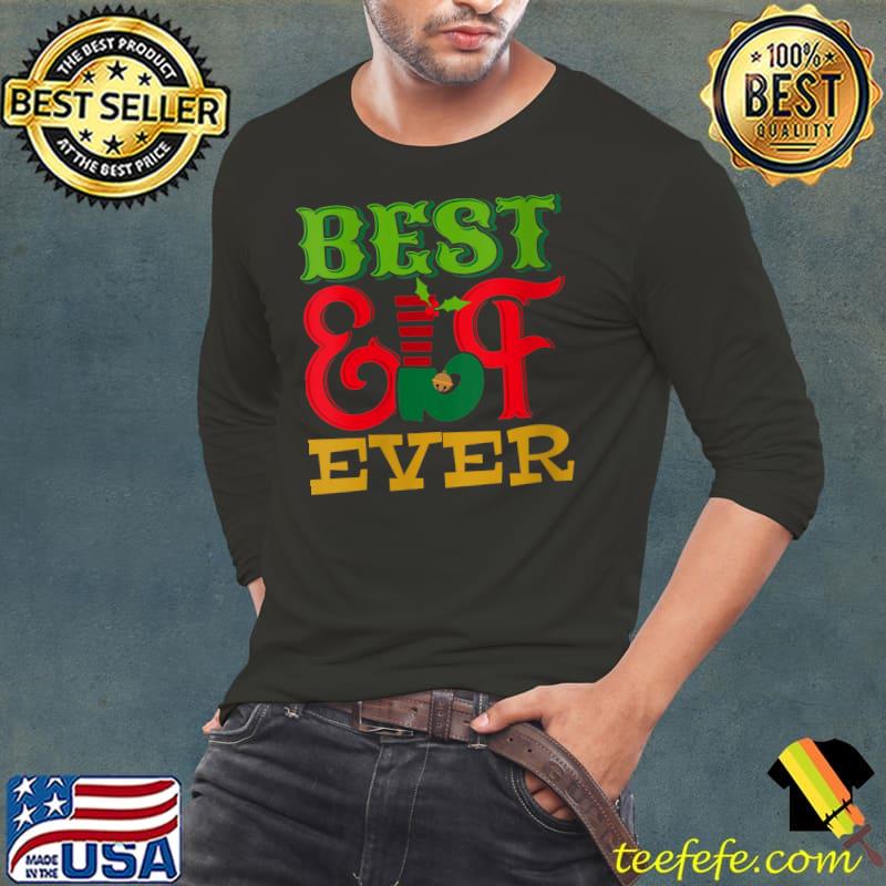 Best Elf Ever, Funny Family Christmas T- Long Sleeve Tee Best Elf Ever, Funny Family Christmas T- Long Sleeve Tee