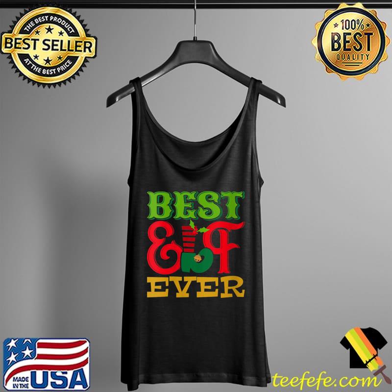 Best Elf Ever, Funny Family Christmas T- Tank Top Best Elf Ever, Funny Family Christmas T- Tank Top