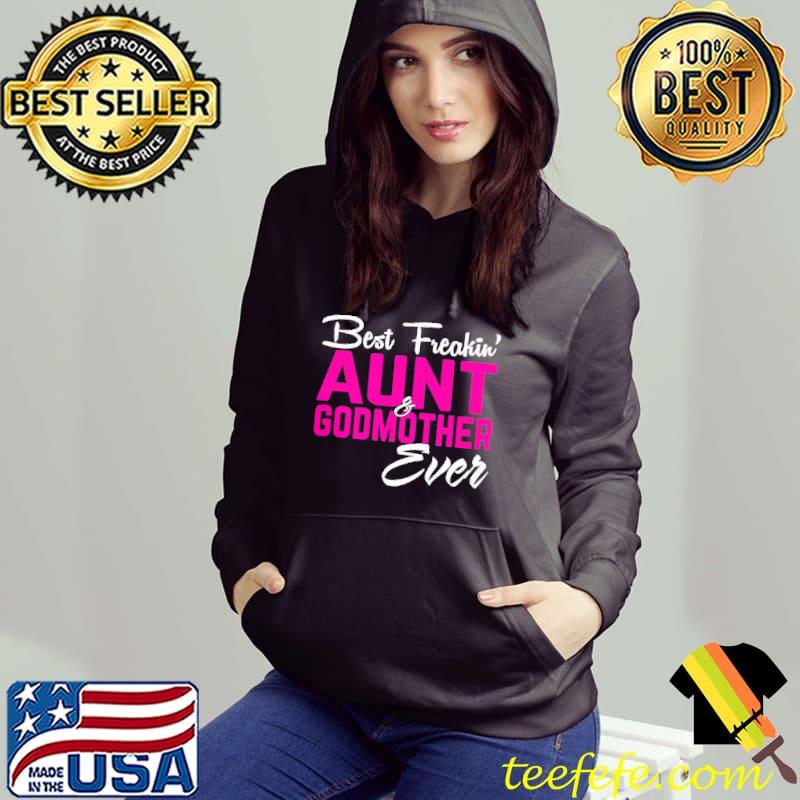 Best Freakin Aunt Godmother Ever Shirt Best Freakin Aunt Godmother Ever Shirt