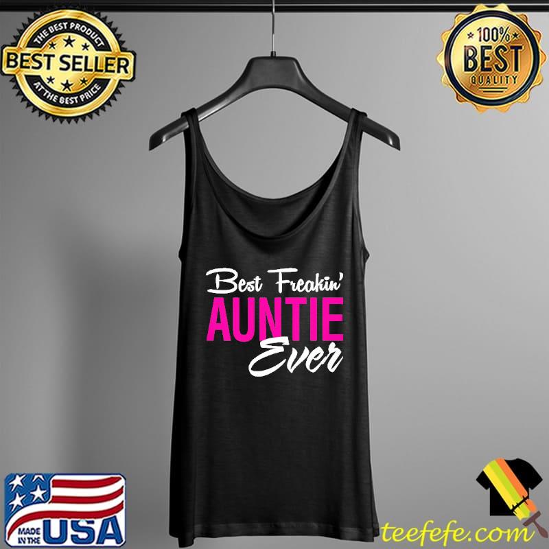 Best Freakin Auntie Ever Shirt Tank Top Best Freakin Auntie Ever Shirt Tank Top