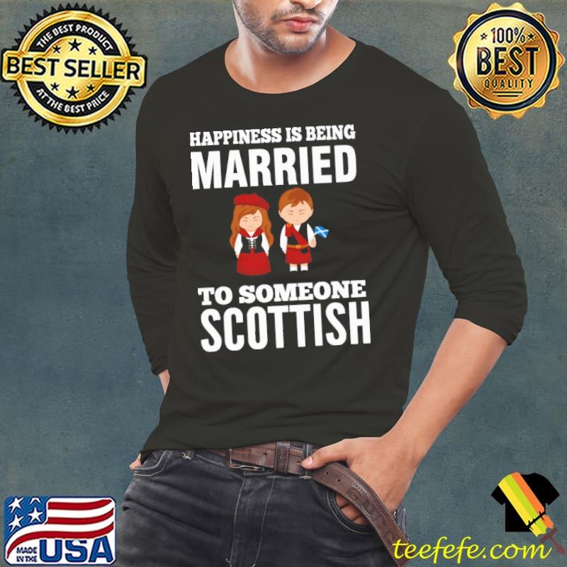 Best Happiness Is Being Married To Someone Scottish Shirt Long Sleeve Tee Best Happiness Is Being Married To Someone Scottish Shirt Long Sleeve Tee