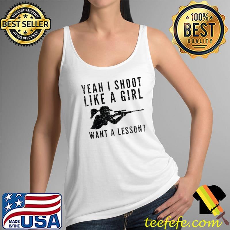 Best I Shoot Like A Girl Sniper Long range shooting Sniper woman T-Shirt Tank Top Best I Shoot Like A Girl Sniper Long range shooting Sniper woman T-Shirt Tank Top