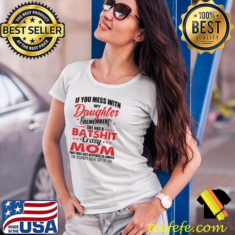 Best If You Mess With My Daughter Remember Shirt Ladies Tee Best If You Mess With My Daughter Remember Shirt Ladies Tee