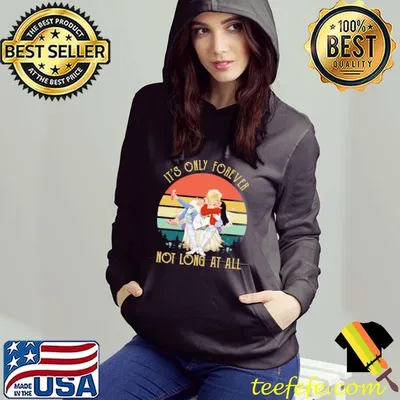 Best It's Only Forever Not Long At All Vintage Shirt