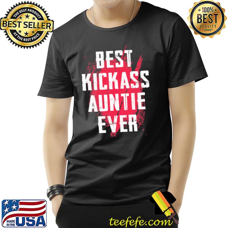 Best Kickass Auntie Ever Shirt Unisex Best Kickass Auntie Ever Shirt Unisex