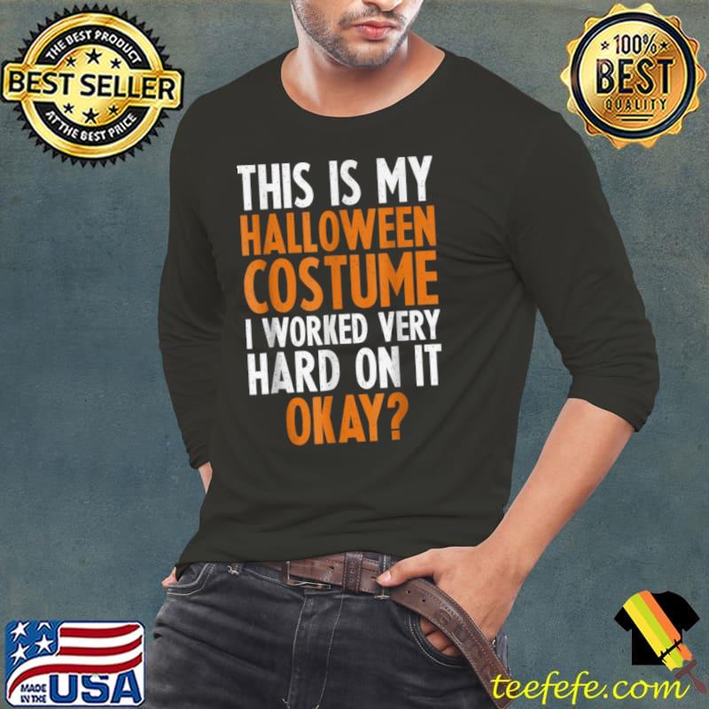 Best Retro Vintage This Is My Halloween Costume I Work Very Hard T Shirt Long Sleeve Tee Best Retro Vintage This Is My Halloween Costume I Work Very Hard T Shirt Long Sleeve Tee
