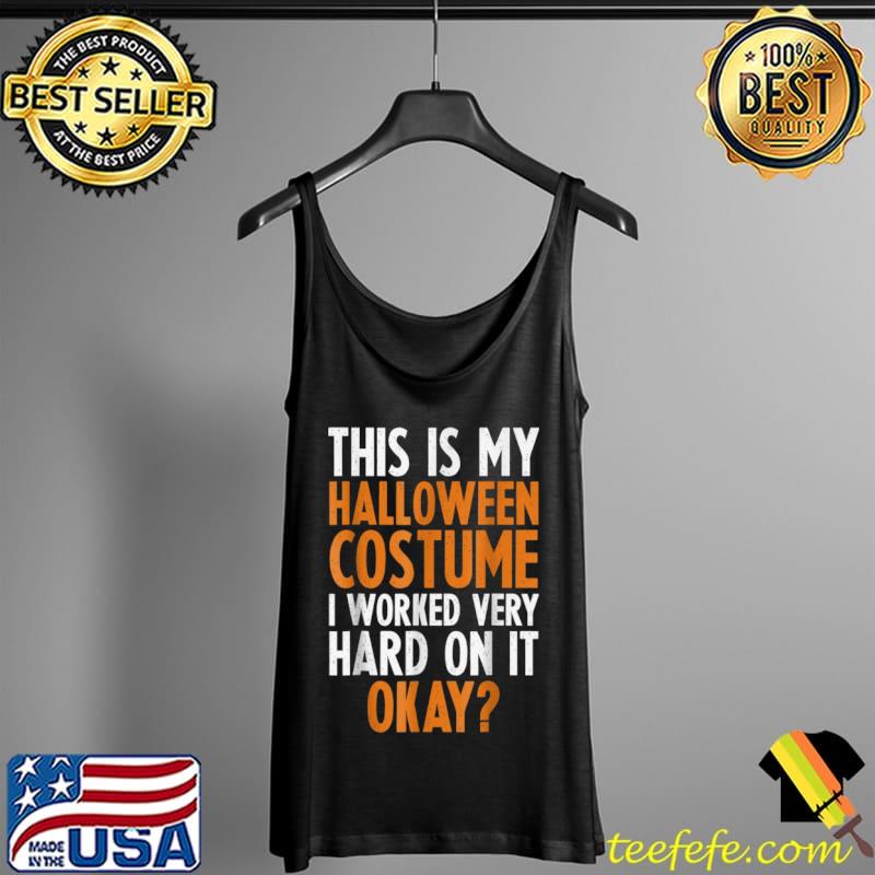 Best Retro Vintage This Is My Halloween Costume I Work Very Hard T Shirt Tank Top Best Retro Vintage This Is My Halloween Costume I Work Very Hard T Shirt Tank Top