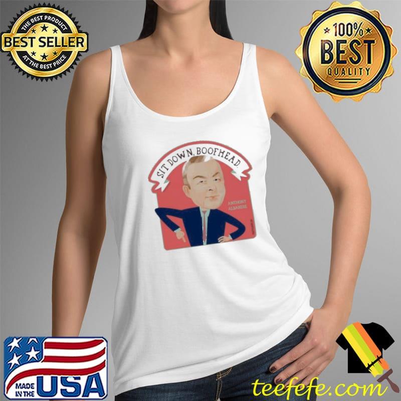 Best Sit Down Boofhead Anthony Albanese Shirt Tank Top Best Sit Down Boofhead Anthony Albanese Shirt Tank Top