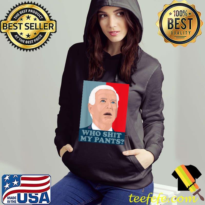Best Who Shit My Pants - Funny Anti Joe biden - Confused biden T-Shirt Best Who Shit My Pants - Funny Anti Joe biden - Confused biden T-Shirt