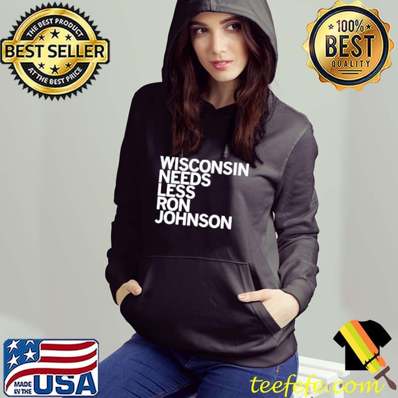 Best Wisconsin needs less ron johnson shirt Best Wisconsin needs less ron johnson shirt