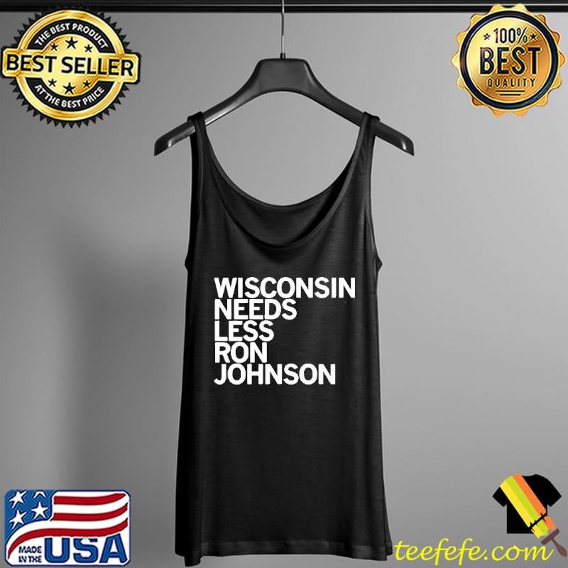 Best Wisconsin needs less ron johnson Tank Top Best Wisconsin needs less ron johnson Tank Top
