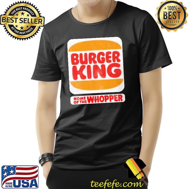 Burger King Home Of The Whopper Shirt Unisex Burger King Home Of The Whopper Shirt Unisex